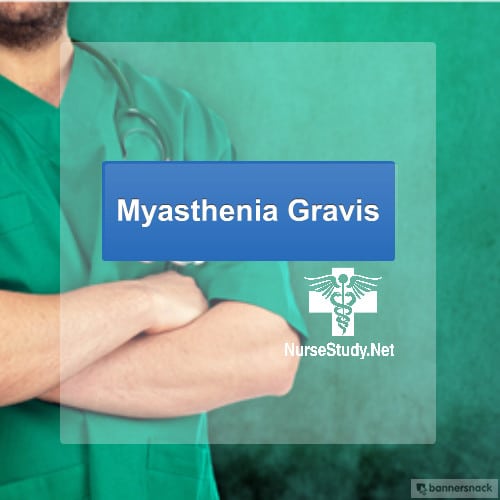 Myasthenia gravis for nurses and nursing students