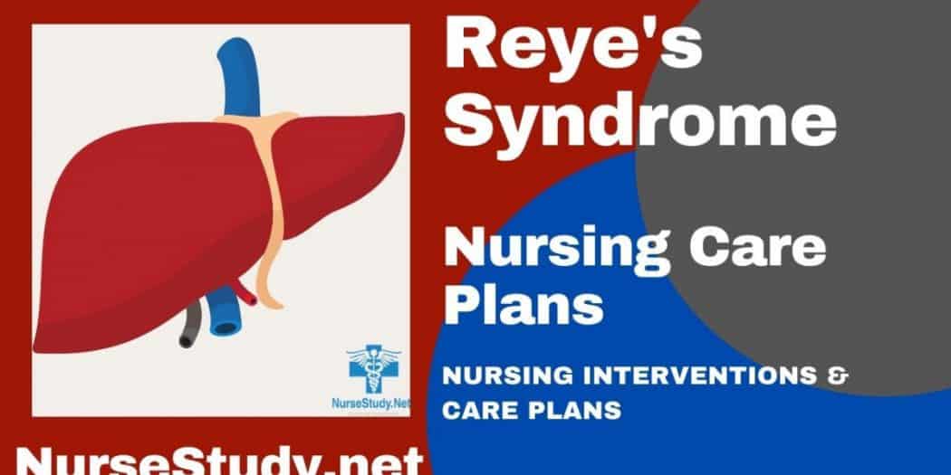 Reye’s Syndrome Nursing Care Plans Diagnosis and Interventions