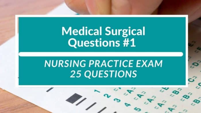 Medical Surgical Practice Exam 1 (25 Questions) NurseStudy Net