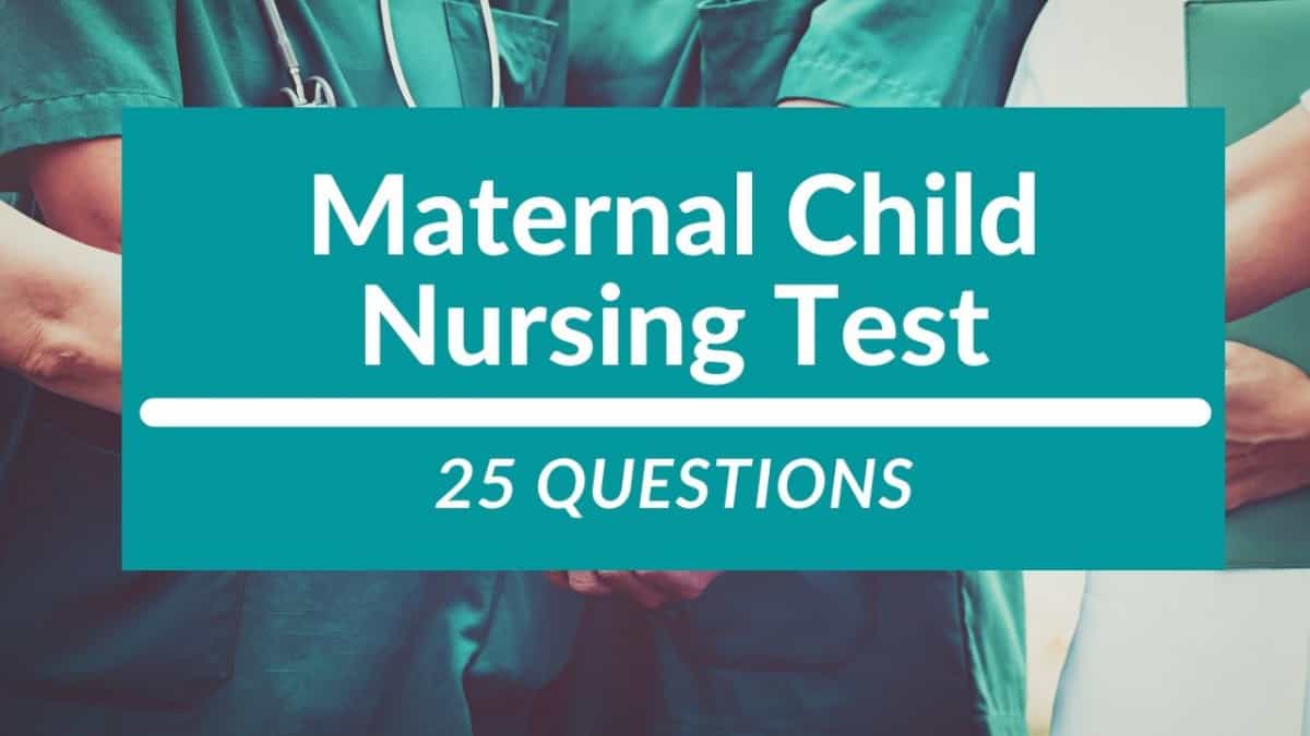 Maternal Child Nursing Practice Exam 25 Questions