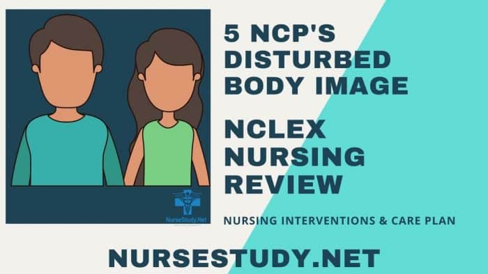 Disturbed Body Image Nursing Diagnosis And Care Plan - NurseStudy.Net