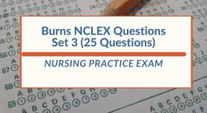 Burns NCLEX Questions 3